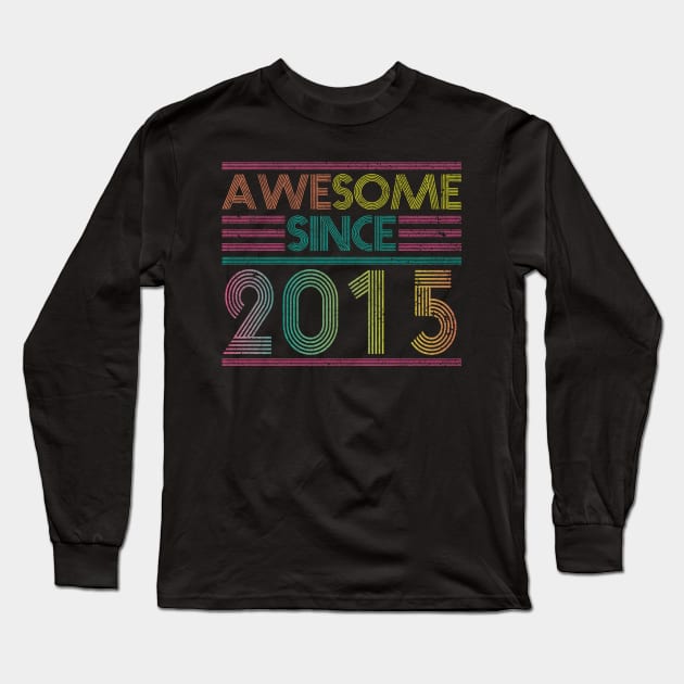 Awesome Since 2015 // Funny & Colorful 2015 Birthday Long Sleeve T-Shirt by SLAG_Creative